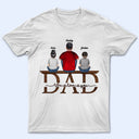 Dad We Love You - Birthday, Loving Gift For Daddy, Father, Grandpa, Grandfather, Daughters, Sons - Personalized Custom T Shirt