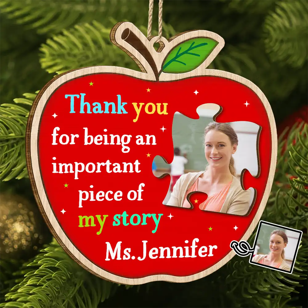 Teacher - Custom Photo Thank You Teacher For Being An Important Piece Of My Story - Personalized Custom Shaped Wooden Ornament