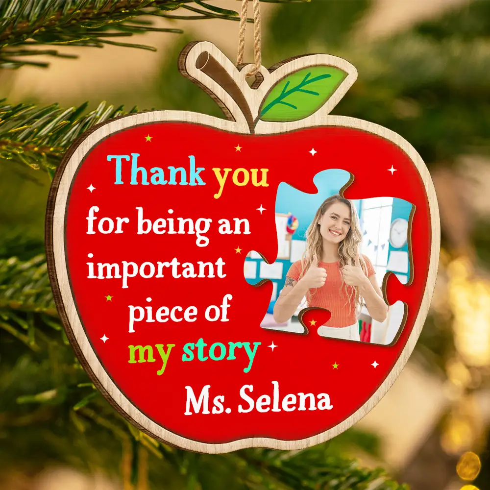 Teacher - Custom Photo Thank You Teacher For Being An Important Piece Of My Story - Personalized Custom Shaped Wooden Ornament