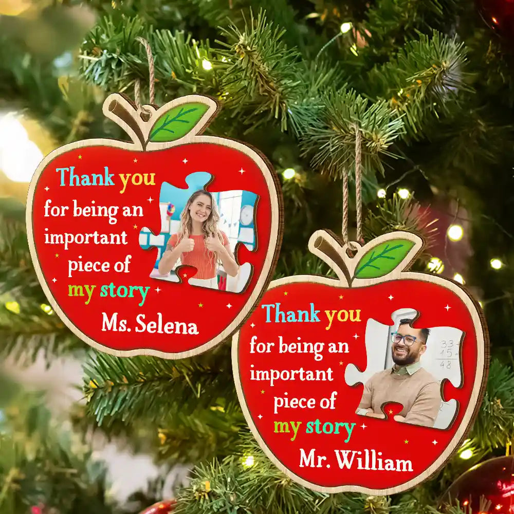 Teacher - Custom Photo Thank You Teacher For Being An Important Piece Of My Story - Personalized Custom Shaped Wooden Ornament