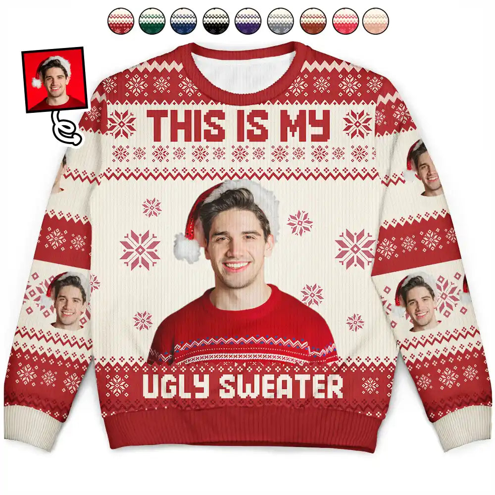 Gift For Yourself - Christmas Custom Photo This Is My Ugly Sweater - Personalized Unisex Ugly Sweater