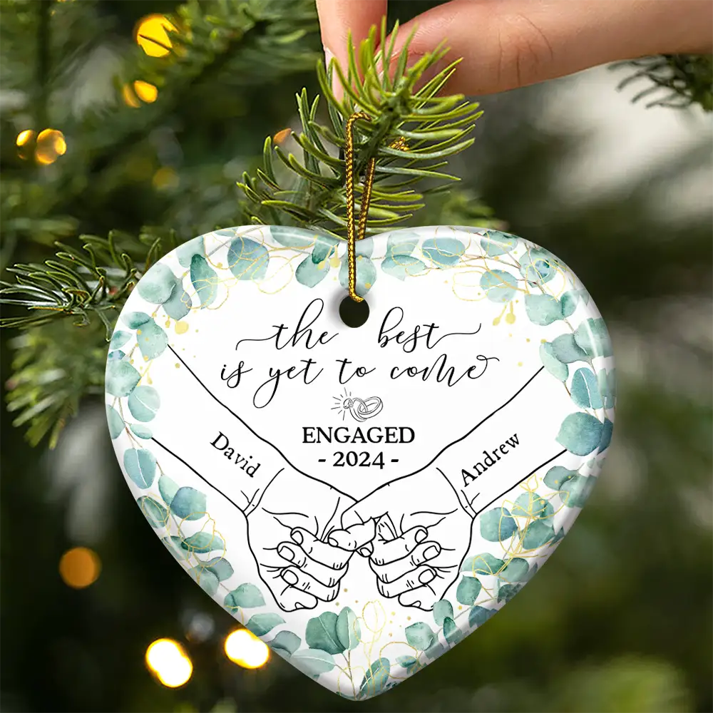 Wedding, Gift For Couples - Newly Engaged Couple Holding Hands The Best Is Yet To Come - Personalized Heart Ceramic Ornament