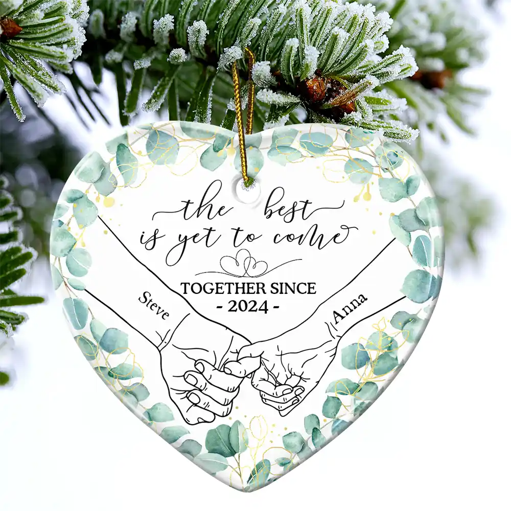 Wedding, Gift For Couples - Newly Engaged Couple Holding Hands The Best Is Yet To Come - Personalized Heart Ceramic Ornament