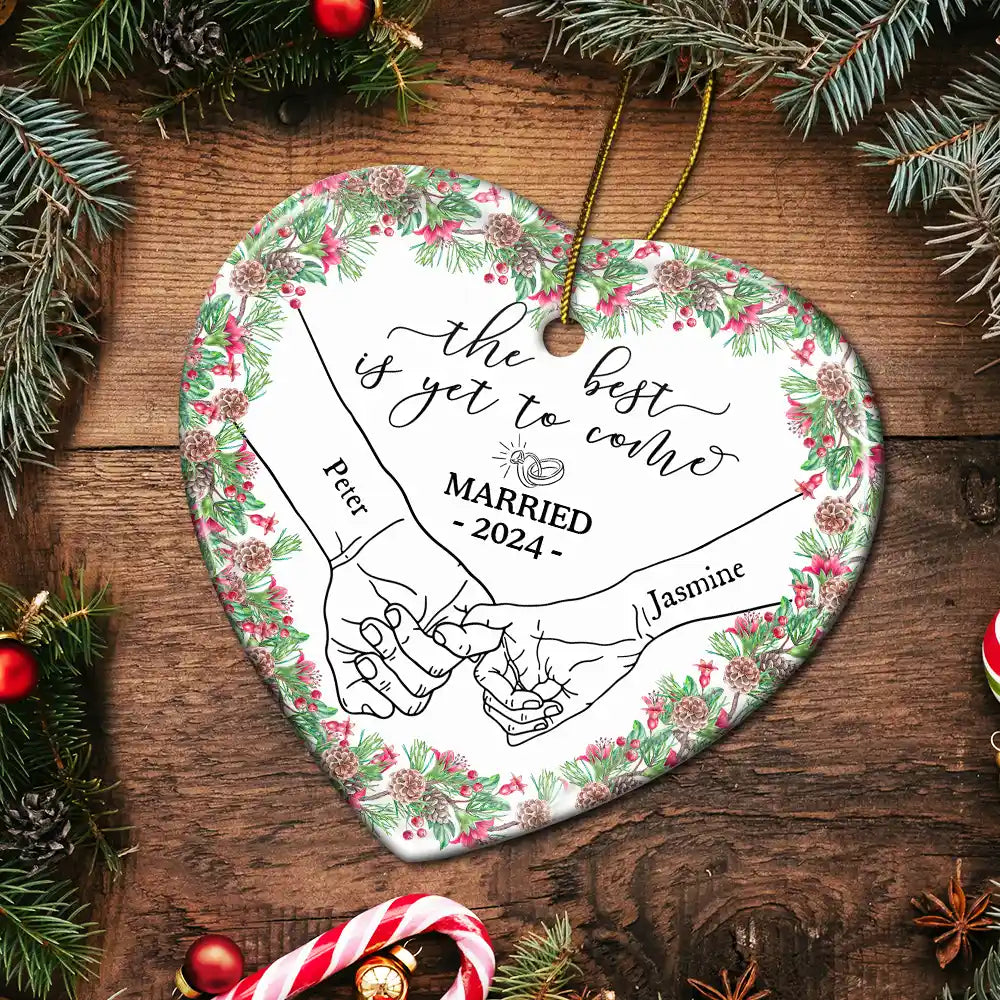 Wedding, Gift For Couples - Newly Engaged Couple Holding Hands The Best Is Yet To Come - Personalized Heart Ceramic Ornament