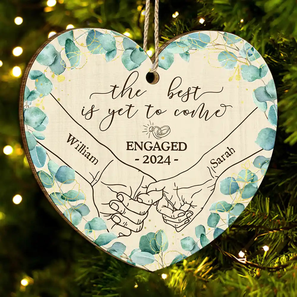 Wedding, Gift For Couples - Newly Engaged Couple Holding Hands The Best Is Yet To Come - Personalized Custom Shaped Wooden Ornament