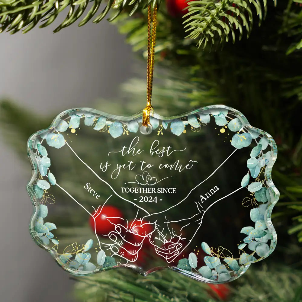 Christmas,Wedding,Gift For Couples,Gift For Husband,Gift For Wife,Gift For Boyfriend,Gift For Girlfriend,Love - Newly Engaged Couple Holding Hands The Best Is Yet To Come - Personalized Medallion Glass Ornament