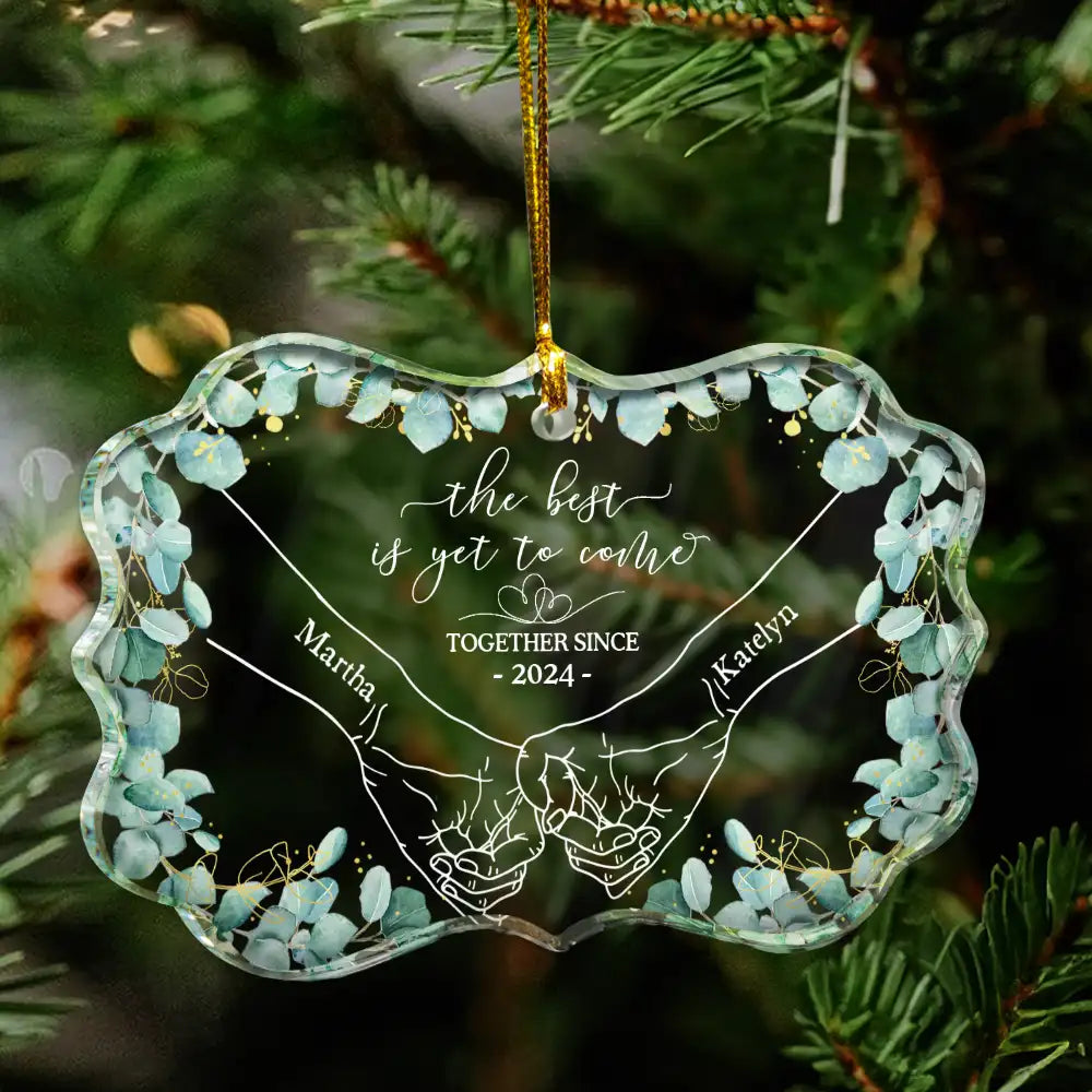 Christmas,Wedding,Gift For Couples,Gift For Husband,Gift For Wife,Gift For Boyfriend,Gift For Girlfriend,Love - Newly Engaged Couple Holding Hands The Best Is Yet To Come - Personalized Medallion Glass Ornament