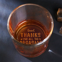 Gift For Couples,Gift For Husband,Gift For Boyfriend,Gift For Men - Thanks For All The Orgasms - Personalized Engraved Whiskey Glass