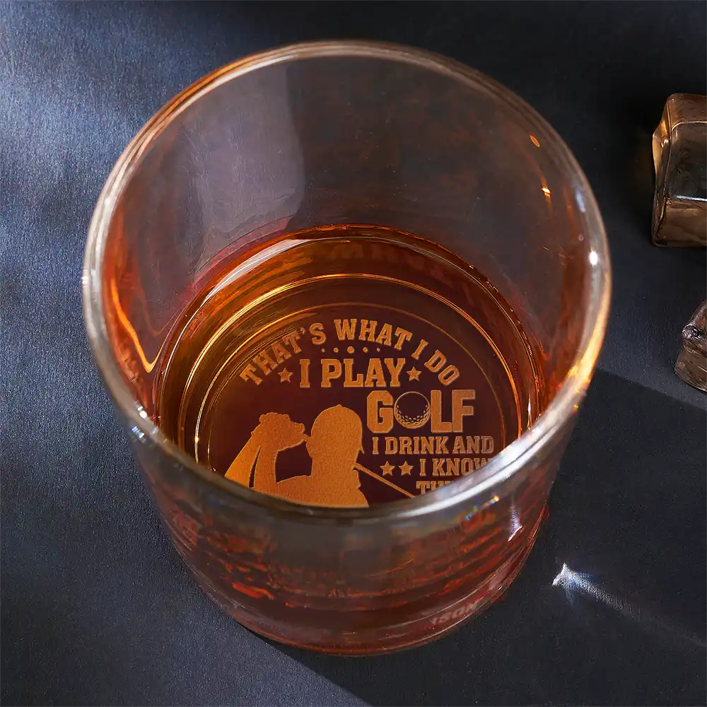 Golf,Gift For Men,Gift For Yourself,Happy - I Play Golf I Drink And I Know Things - Personalized Engraved Whiskey Glass