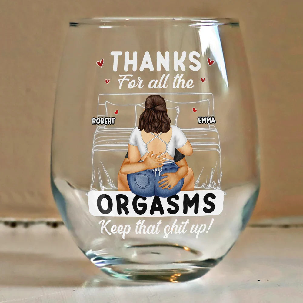 Gift For Couples, Gift For Husband, Gift For Boyfriend, Gift For Men - Thanks For All The Orgasms - Personalized Stemless Wine Glass