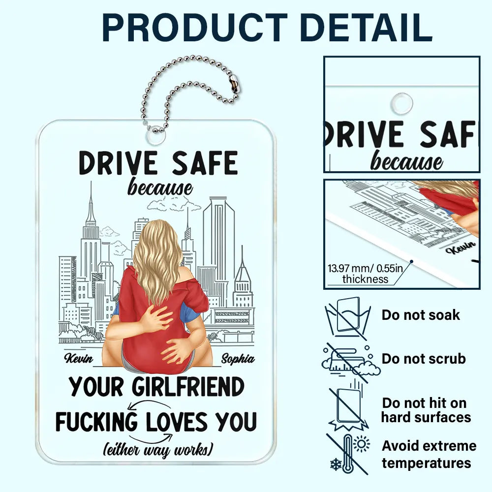 Gift For Husband, Gift For Couples, Gift For Boyfriend - Drive Safe Because Your Wife Loves You - Personalized Acrylic Car Hanger
