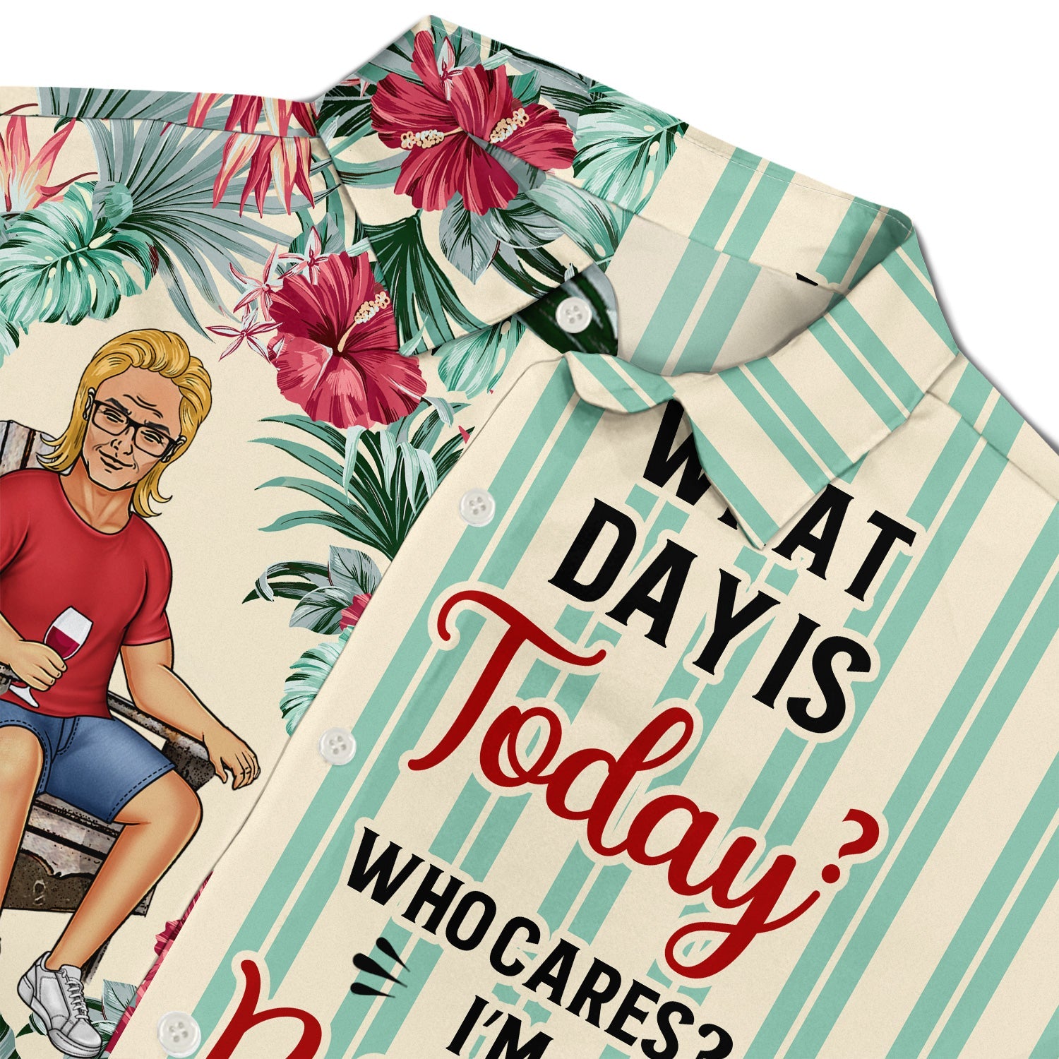 What Day Is Today Who Cares Retired - Gift For Parents, Grandparents, Retired, Retirement Gift - Personalized Custom Hawaiian Shirt