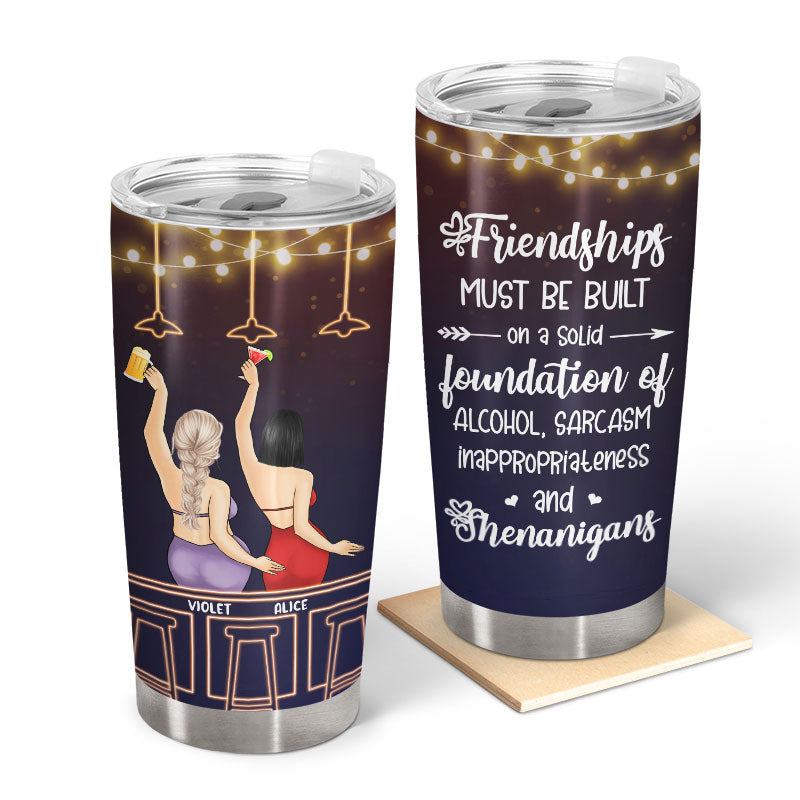 Friendships Must Be Built - Gift For Besties, BFF - Personalized Custom Tumbler