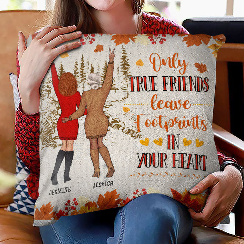 Only True Friends Leave Footprints In Your Heart - Bestie BFF Gift - Personalized Custom Pillow