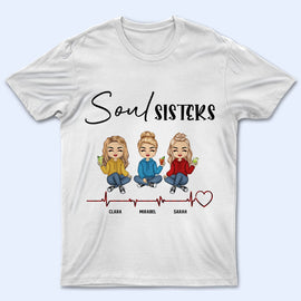 Soul Sisters - Gift For Besties - Personalized Custom T Shirt