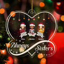 Always Sister - Christmas Gift For Sisters - Personalized Custom Shaped Acrylic Ornament