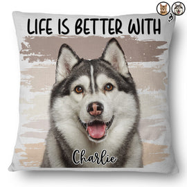 Custom Photo Life Is Better With Dog Cat - Gift For Pet Lovers - Personalized Pillow