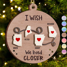 I Wish We Lived Closer Family Friends Long Distance - Personalized 2-Layered Wooden Ornament