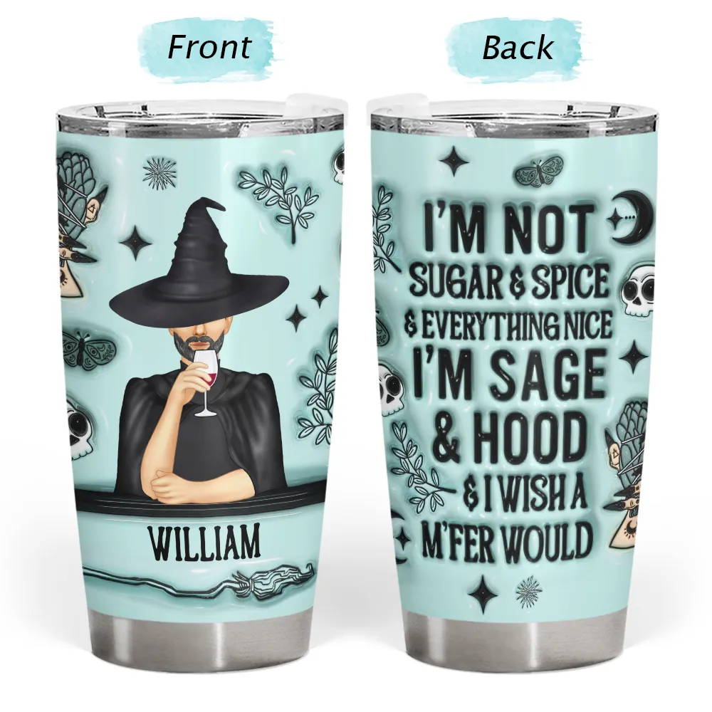 I'm Not Sugar And Spice Halloween Witch - 3D Inflated Effect Printed Tumbler, Personalized Tumbler