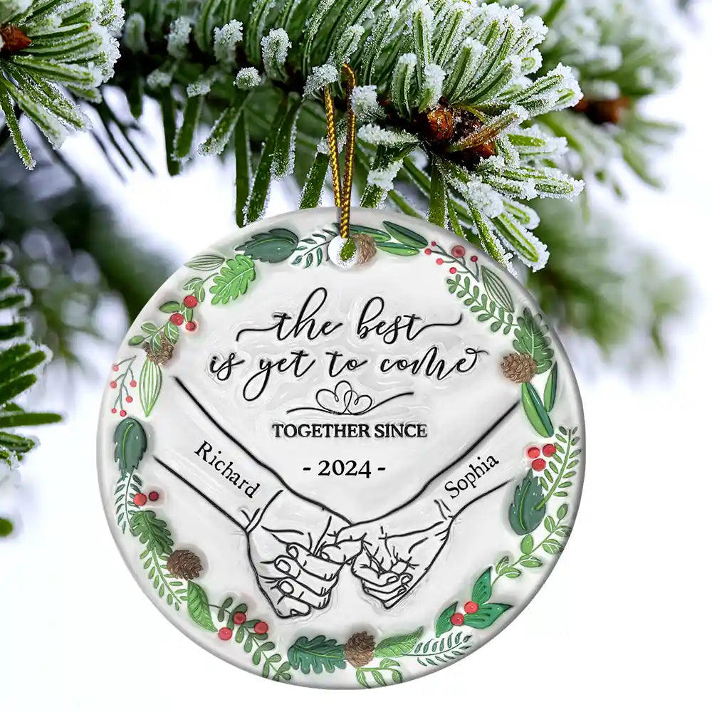 Gift For Couples, Gift For Husband, Gift For Wife, Gift For Boyfriend, Gift For Girlfriend - Engaged Couple Holding Hands The Best Is Yet To Come - 3D Inflated Effect Printed Ornament, Personalized Circle Ceramic Ornament