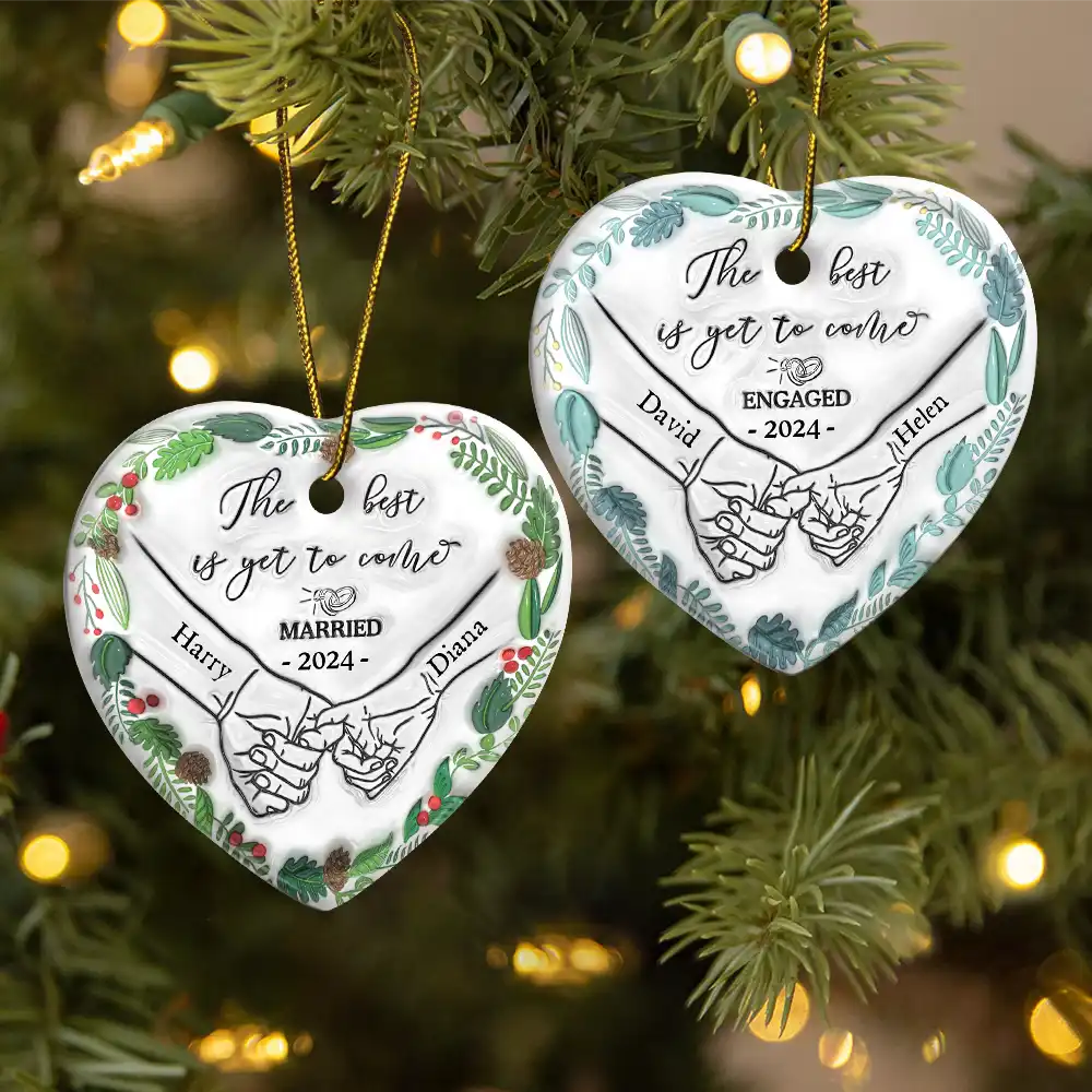 Christmas,Wedding,Gift For Husband,Gift For Wife,Gift For Boyfriend,Gift For Girlfriend,Gift For Couples,Love - Engaged Couple Holding Hands The Best Is Yet To Come - 3D Inflated Effect Printed Ornament, Personalized Heart Ceramic Ornament