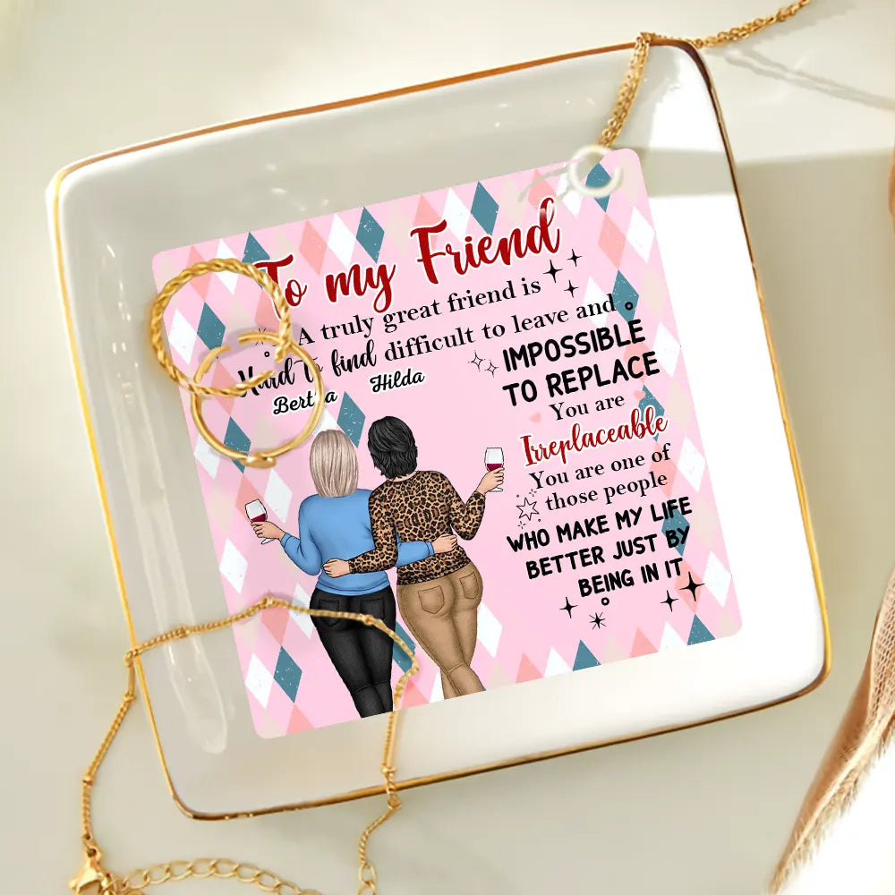 Gift For Bestie - You Are Irreplaceable Besties - Personalized Ring Dish