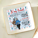 Gift For Bestie - You Are Irreplaceable Besties - Personalized Ring Dish