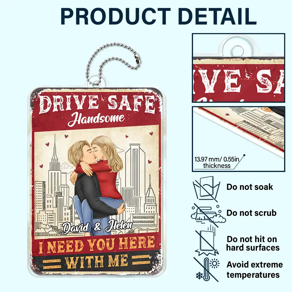 Gift For Couples, Gift For Husband, Gift For Wife, Gift For Boyfriend, Gift For Girlfriend - Drive Safe I Need You Here With Me Couple - Personalized Acrylic Car Hanger