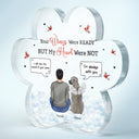 You Were My Favorite Hello And Hardest Goodbye - Memorial Gift - Personalized Paw Shaped Acrylic Plaque