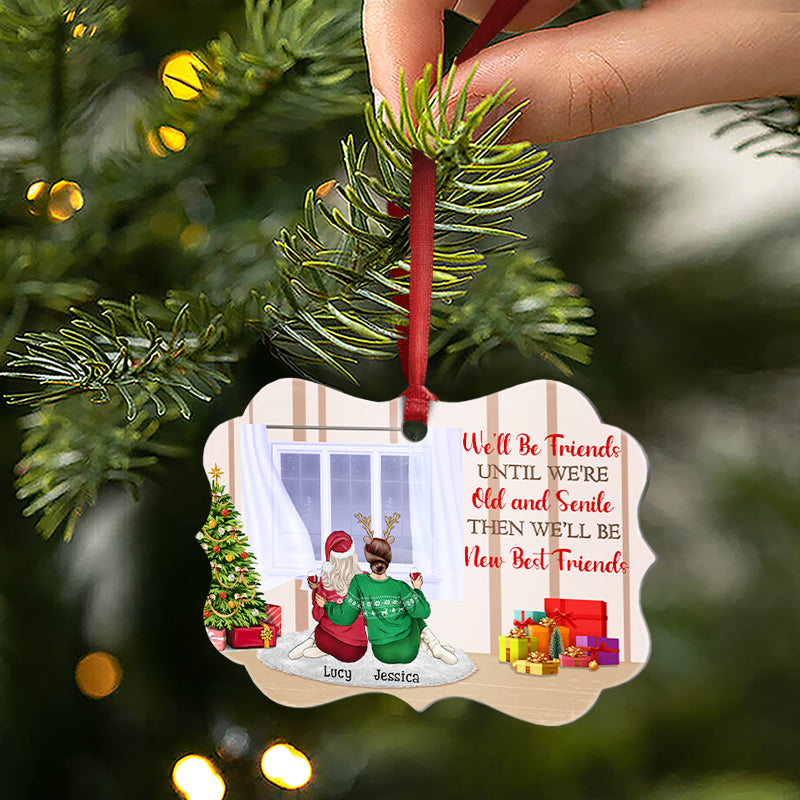 Bestie We'll Be Friends Until Old And Senile - Personalized Custom Aluminum Ornament