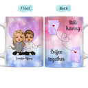 Still Having Coffee Together - Gift For Besties - Personalized Custom White Edge-to-Edge Mug