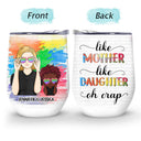 Like Mother Like Daughter - Gift For Mother - Personalized Custom Wine Tumbler