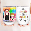 Like Mother Like Daughter - Gift For Mother - Personalized Custom Wine Tumbler