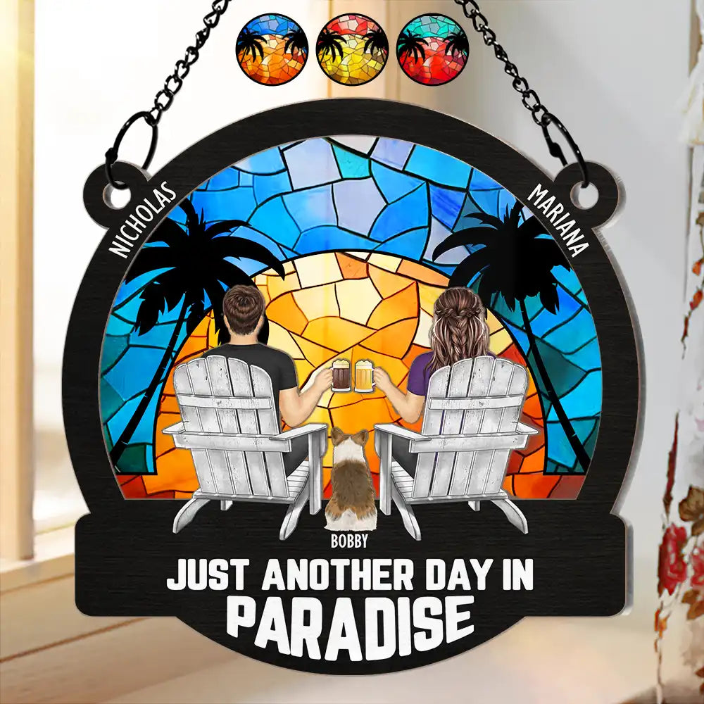 Another Day In Paradise - Personalized Window Hanging Suncatcher Ornament