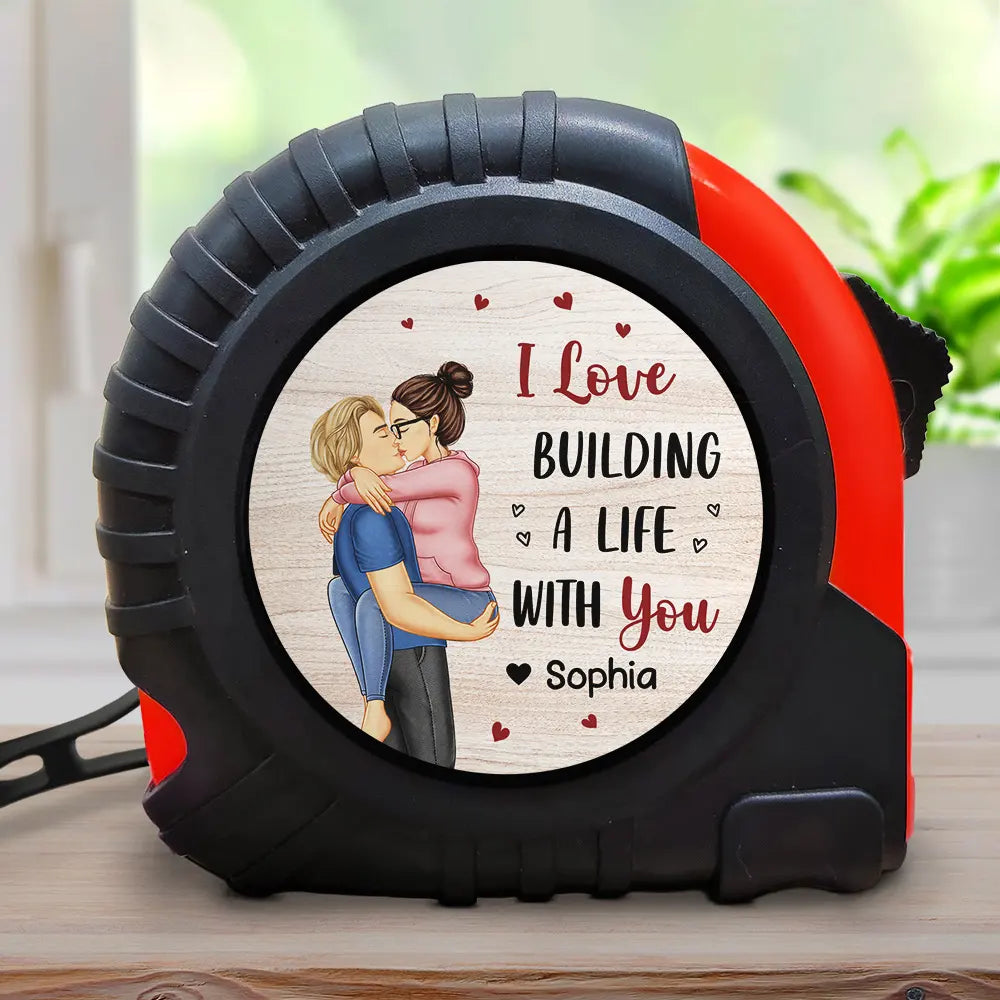 Gift For Couples,Gift For Husband,Gift For Wife,Gift For Boyfriend,Gift For Girlfriend,Love - I Love Building A Life With You Kissing Couple - Personalized Tape Measure