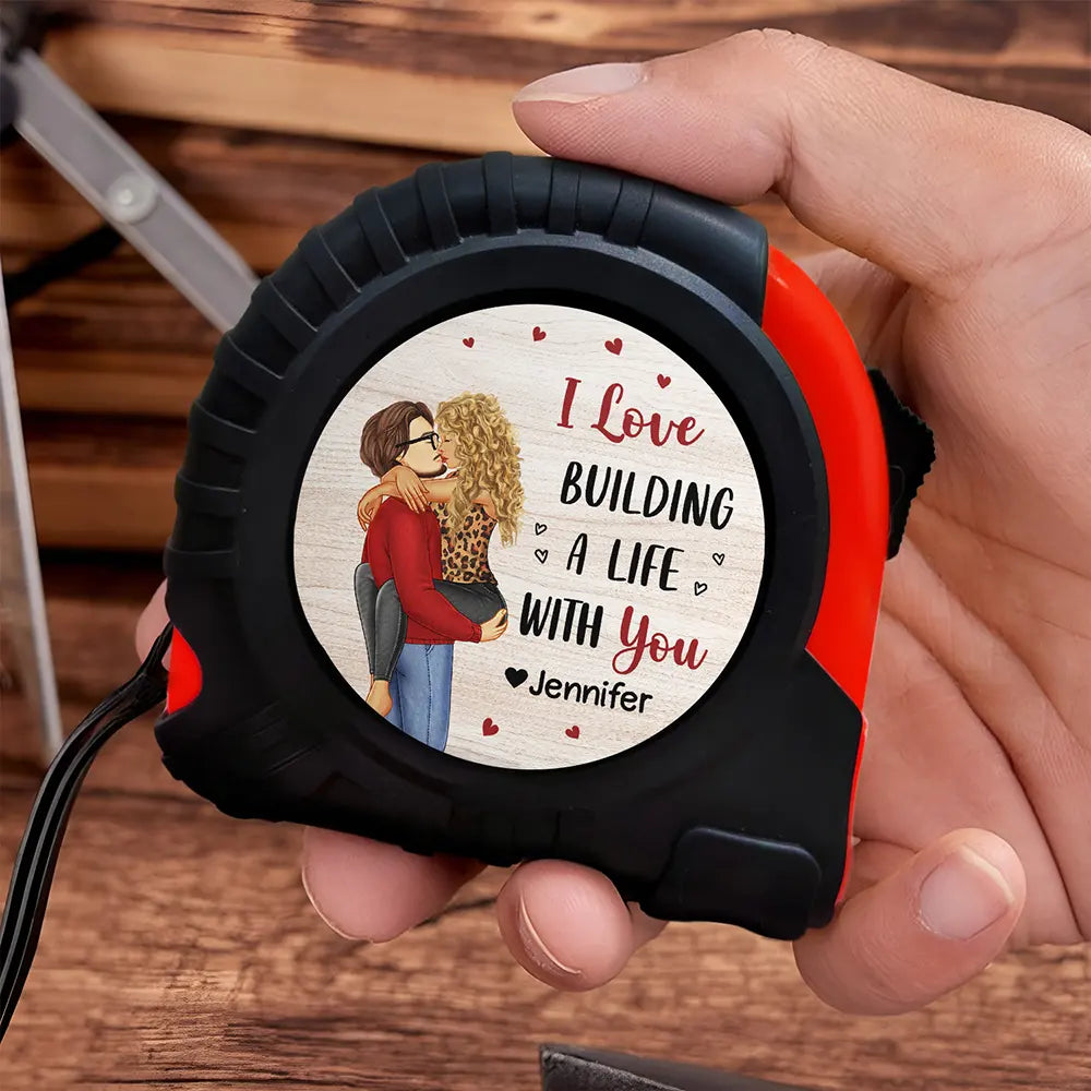 Gift For Couples,Gift For Husband,Gift For Wife,Gift For Boyfriend,Gift For Girlfriend,Love - I Love Building A Life With You Kissing Couple - Personalized Tape Measure