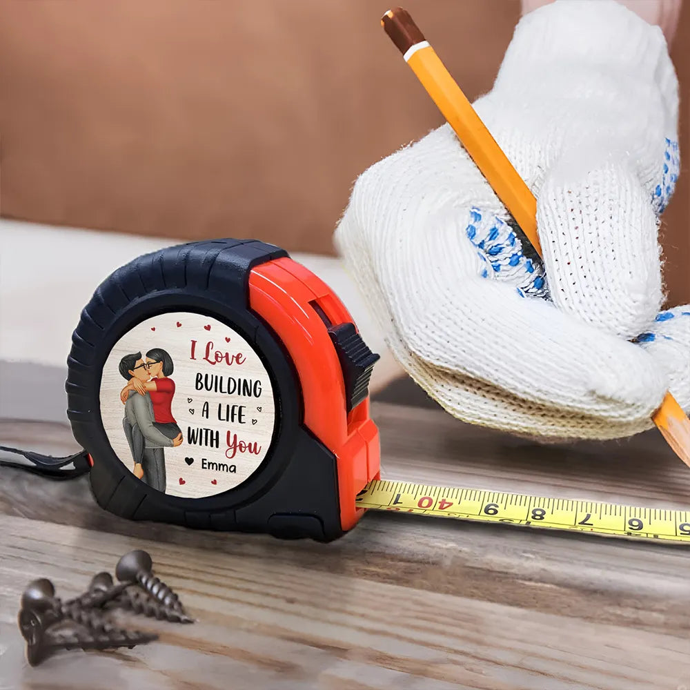 Gift For Couples,Gift For Husband,Gift For Wife,Gift For Boyfriend,Gift For Girlfriend,Love - I Love Building A Life With You Kissing Couple - Personalized Tape Measure