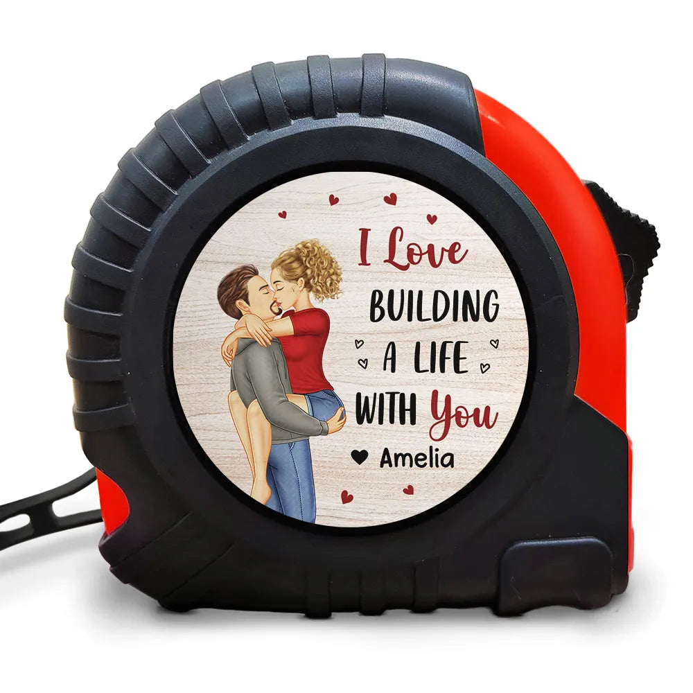 Gift For Couples,Gift For Husband,Gift For Wife,Gift For Boyfriend,Gift For Girlfriend,Love - I Love Building A Life With You Kissing Couple - Personalized Tape Measure