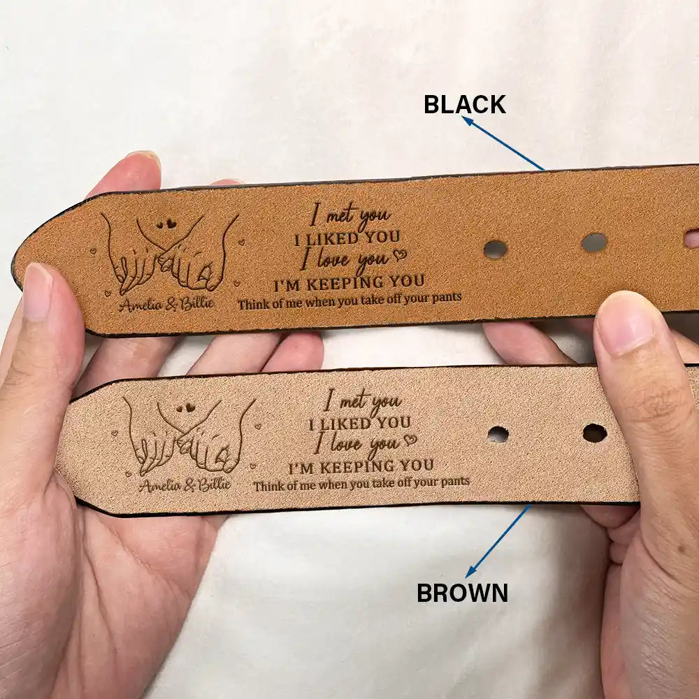 Gift For Couples,Gift For Husband,Love - Holding Hands I Met You I Liked You - Personalized Engraved Leather Belt