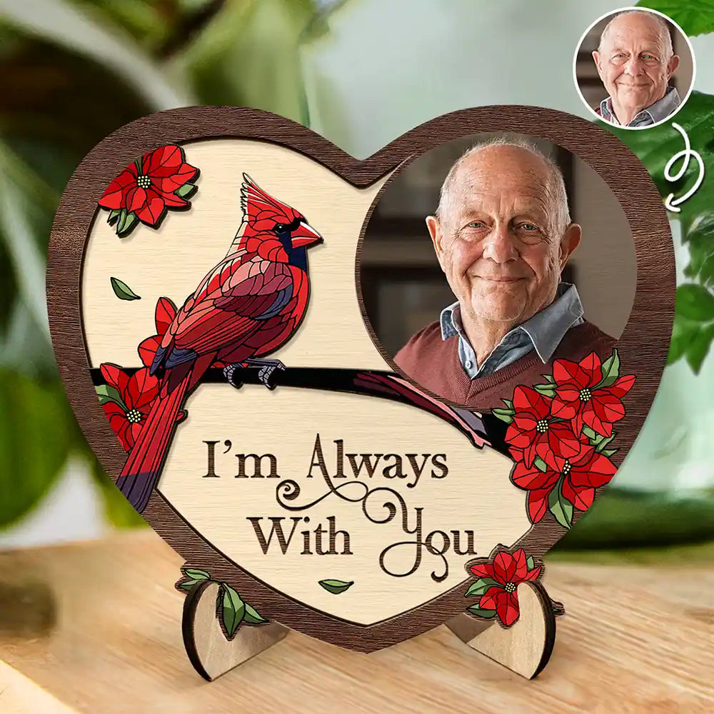 Family, Parents, Gift For Grandparents, Gift For Sibling, Memorial - Custom Photo I'm Always With You Memorial - Personalized 2-Layered Wooden Plaque With Stand