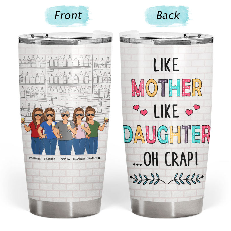 Like Mother Like Daughter Oh Crap Family Mom Daughter - Mother Gift - Personalized Custom Tumbler