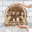 Go Away Unless You Have Alcohol And Dog Treats Cat Treats Pet Treats - Gift For Dog Lovers & Cat Lovers - Personalized Custom Shaped Wood Sign