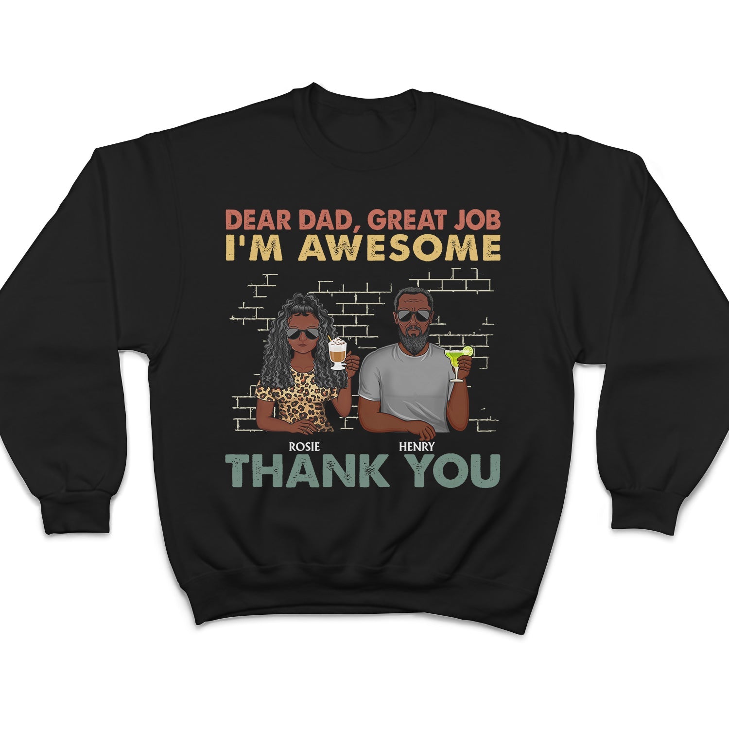 Dear Dad Great Job We're Awesome Thank You Family - Funny, Birthday Gift For Father, Papa, Husband - Personalized Custom T Shirt