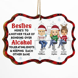 Here's To Another Year Of Bonding Over Alcohol - Christmas Gifts For Besties - Personalized Medallion Wooden Ornament