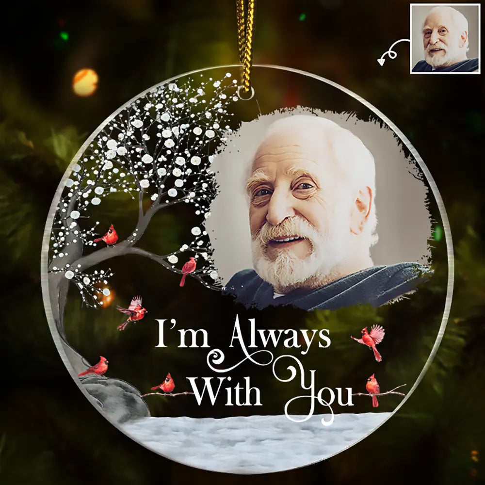 Custom Photo I'm Always With You - Memorial Gift For Family, Friends - Personalized Circle Acrylic Ornament