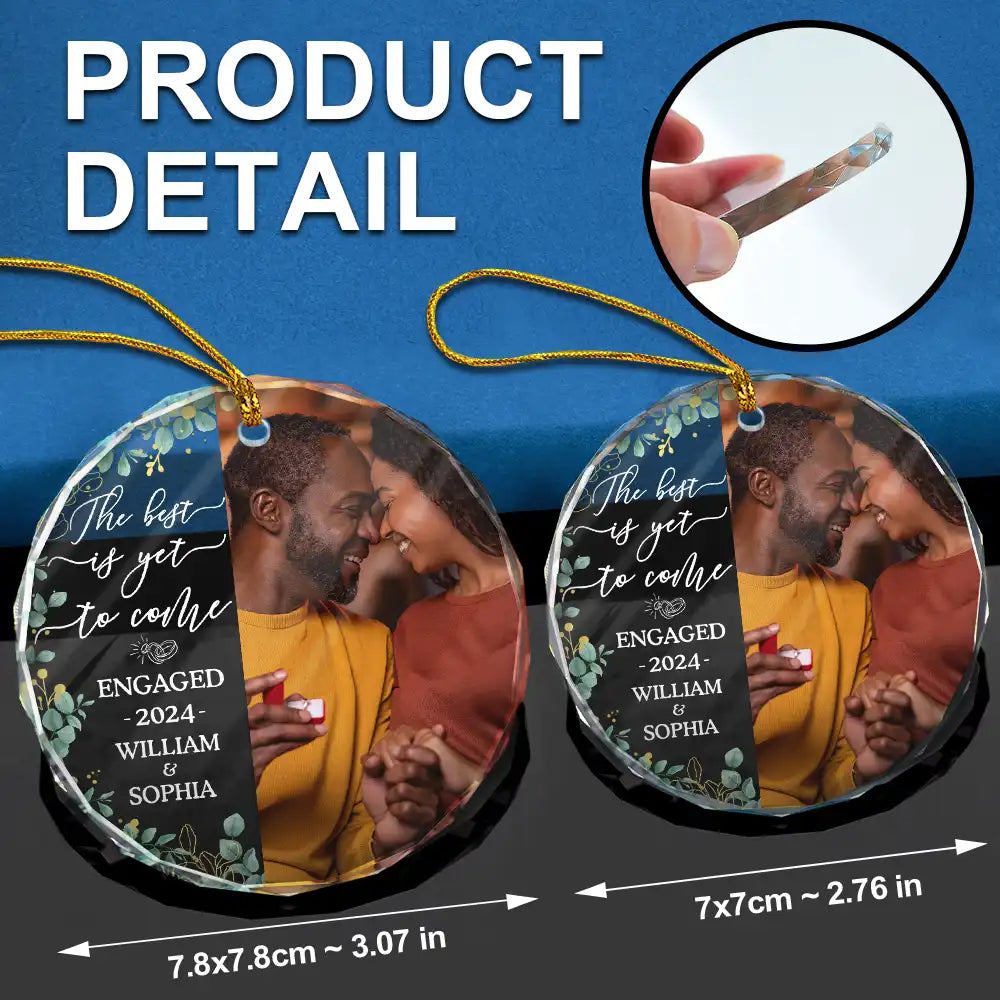 Gift For Couples - Custom Photo Newly Engaged Couple The Best Is Yet To Come - Personalized Circle Glass Ornament