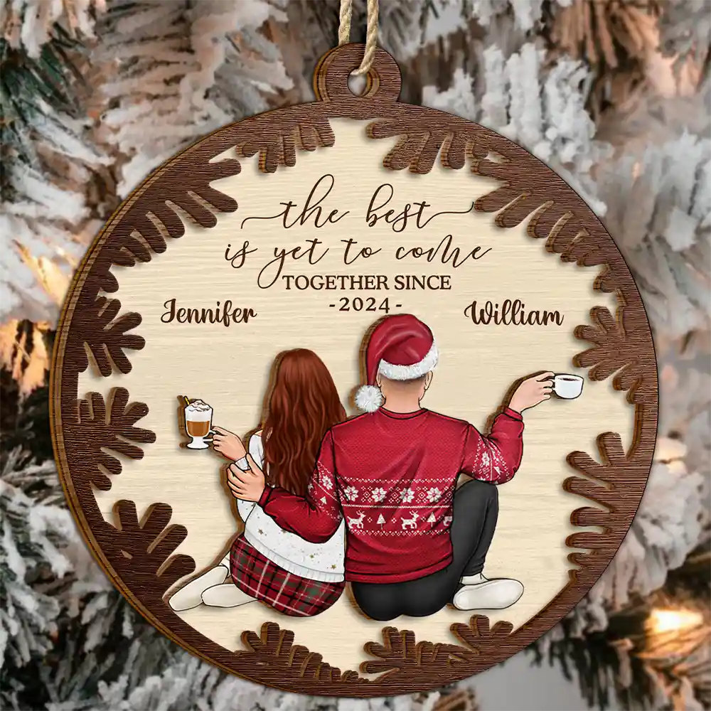 Christmas,Wedding,Gift For Couples,Gift For Husband,Gift For Wife,Gift For Boyfriend,Gift For Girlfriend,Love - Backside Couple Newly Engaged The Best Is Yet To Come - Personalized 2-Layered Wooden Ornament