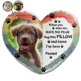 Custom Photo Dog Cat Pet Memorial When You Miss Me Hug This Pillow - Personalized Heart Shaped Pillow