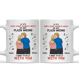 Gift For Couples,Gift For Husband,Gift For Wife,Gift For Boyfriend,Gift For Girlfriend - I Want To Do It With You Couples - Personalized Mug