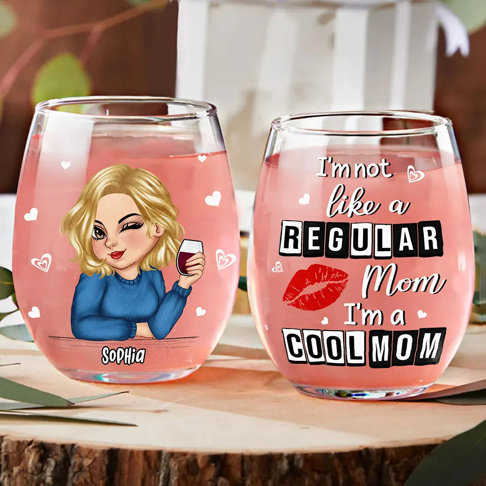 Gift For Mother,Gift For Women,Funny - I'm Not Like A Regular Mom I'm A Cool Mom - Personalized Stemless Wine Glass